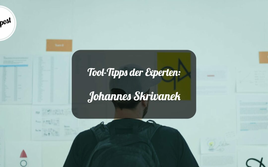 Tool-Tipps der Experten: Johannes Skrivanek