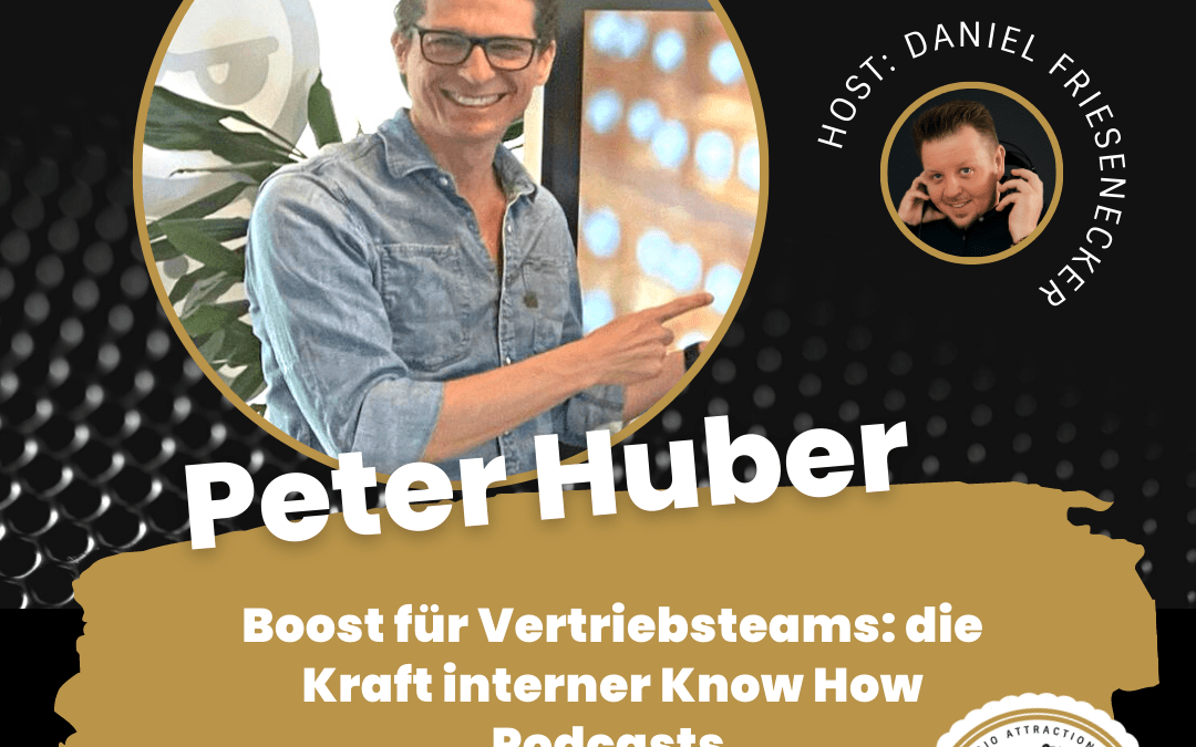 Boost Für Verkaufsteams: Die Kraft interner Know How Podcasts – Gast: Mr. Digital Sales Peter Huber | TAT0282